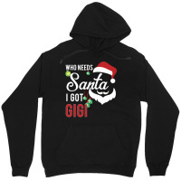 Who Needs Santa I Got Gigi Unisex Hoodie | Artistshot