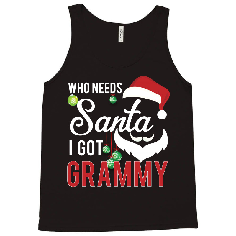 Who Needs Santa I Got Grammy Tank Top | Artistshot