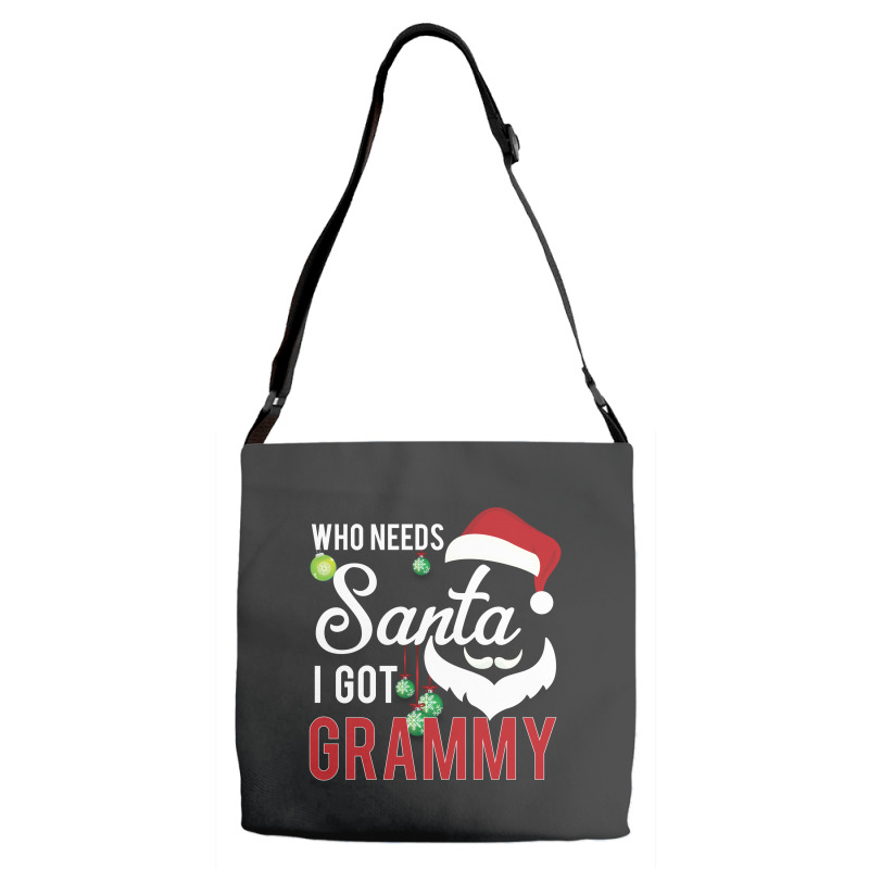 Who Needs Santa I Got Grammy Adjustable Strap Totes | Artistshot