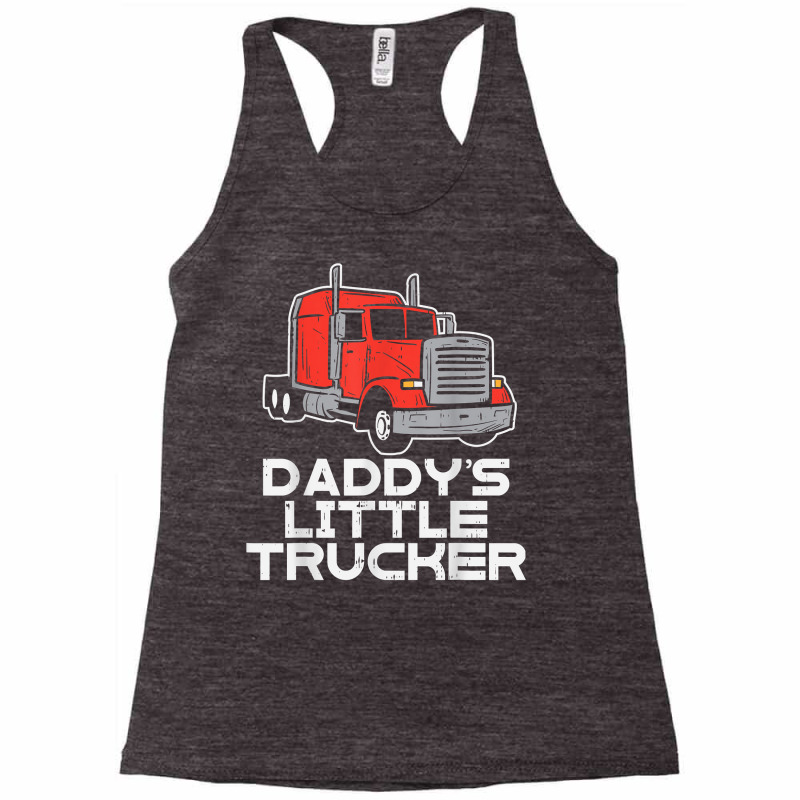 Daddys Little Trucker Semi Truck Trucking Boys Girls Gift T Shirt Racerback Tank by atereabag | Artistshot