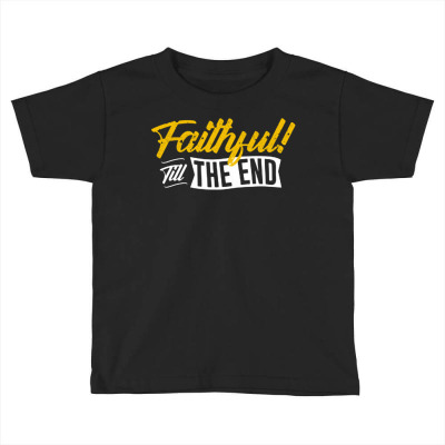 Faithful Till The End Toddler T-shirt Designed By Lisart