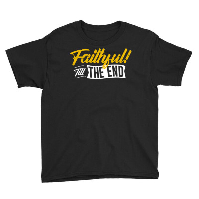 Faithful Till The End Youth Tee Designed By Lisart