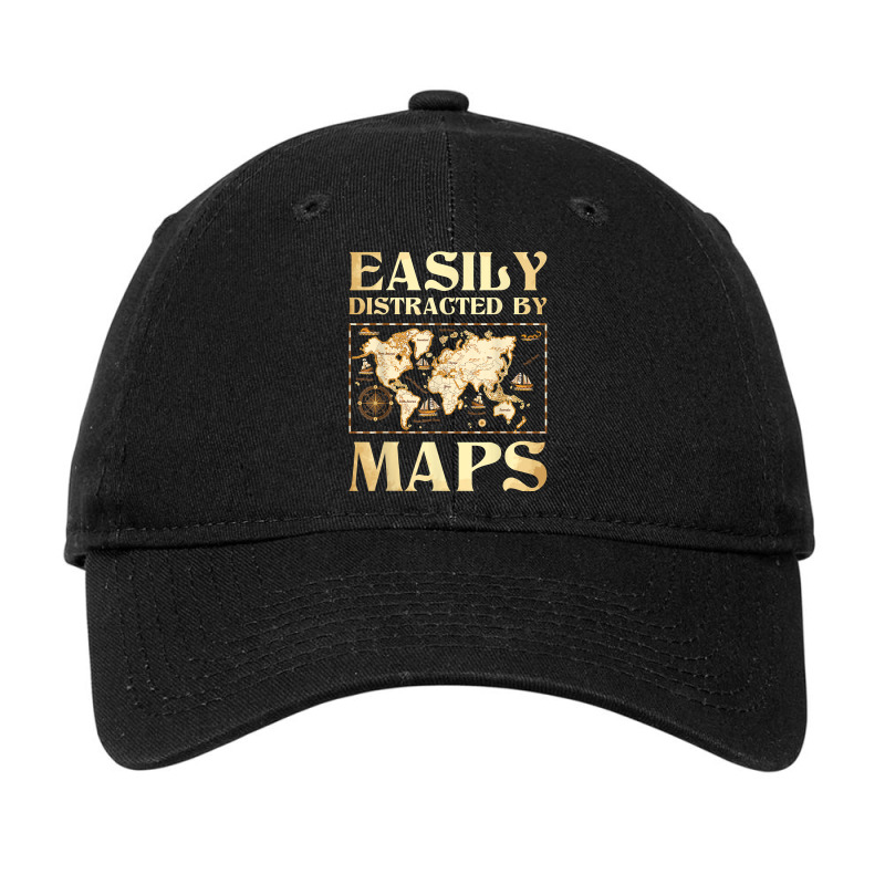 Easily Distracted By Maps   Cartography Geographer Map Lover T Shirt Adjustable Cap | Artistshot