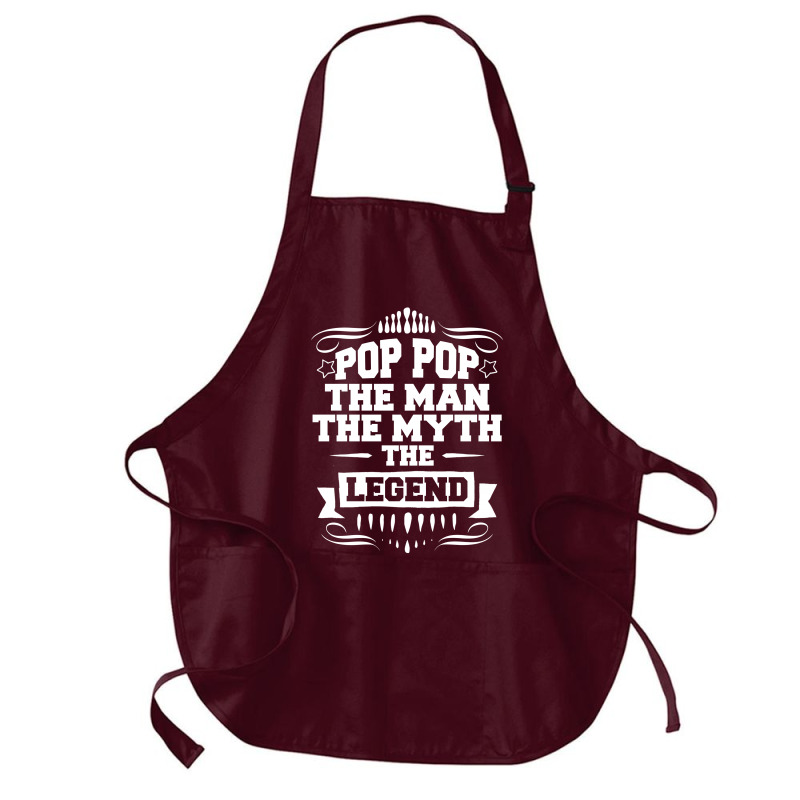 Pop Pop The Man The Myth The Legend Medium-length Apron | Artistshot