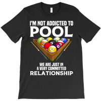 Funny Pool Player Gift For Men Cool Addicted To Billiards T Shirt T-shirt | Artistshot