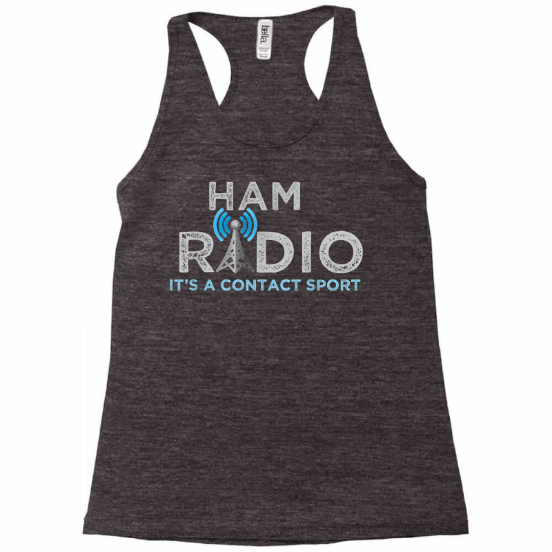 Ham Radio Its A Contact Sport Funny Ham Radio Tee T Shirt Racerback Tank by atereabag | Artistshot