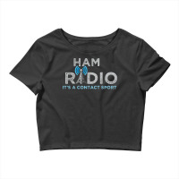 Ham Radio Its A Contact Sport Funny Ham Radio Tee T Shirt Crop Top | Artistshot