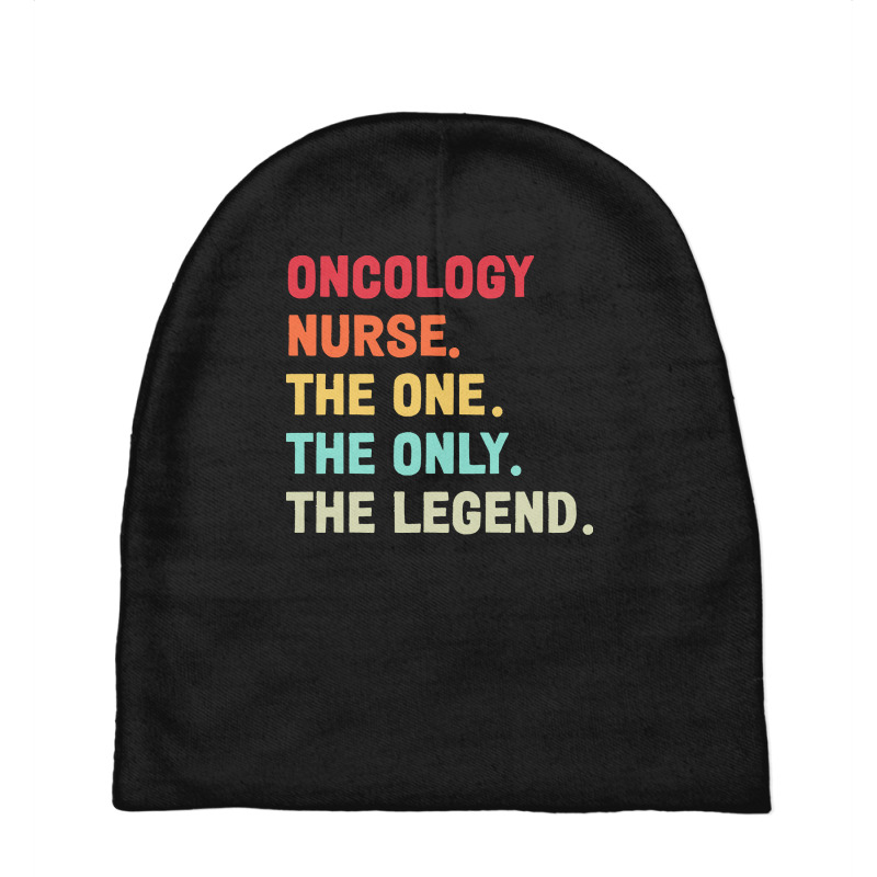 Oncology Nurse T  Shirt Oncology Nurse   The One   The Legend   Design Baby Beanies by hatchlong | Artistshot