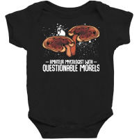 Mushroom T  Shirt Mushrooms   Questionable Morels   Funny Mycologist P Baby Bodysuit | Artistshot