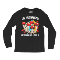 Mushroom T  Shirt The Mushrooms Are Calling   Funny Mycologist Saying Long Sleeve Shirts | Artistshot