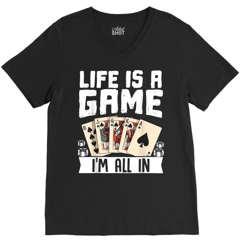 Life Is A Game Im All In Funny Poker Texas Holdem T Shirt V-neck Tee | Artistshot