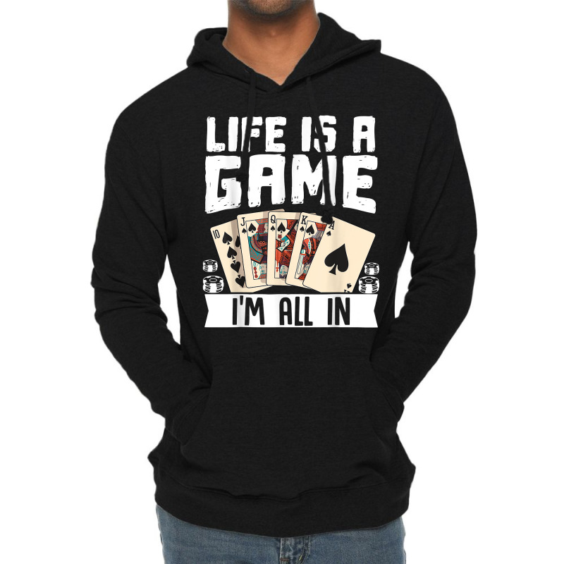 Life Is A Game Im All In Funny Poker Texas Holdem T Shirt Lightweight Hoodie | Artistshot