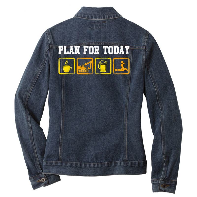 Excavator Heavy Equipment Operator Plan For Today T Shirt Ladies Denim Jacket by men.adam | Artistshot