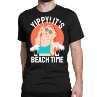 Summer 2021 T  Shirt Yippi It's Beach Time T  Shirt Classic T-shirt | Artistshot