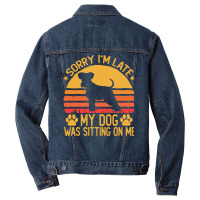 Sorry Im Late My Dog Was Sitting On Me T  Shirt Sorry I'm Late My Dog Men Denim Jacket | Artistshot