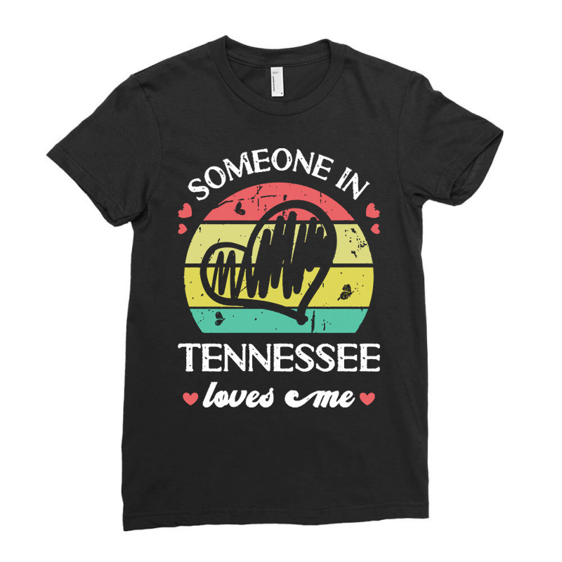 Someone In Tennessee Loves Me T  Shirt Someone In Tennessee Loves Me F Ladies Fitted T-Shirt by palehulking | Artistshot