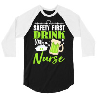 Unknown Drink With A Nurse Safety First T  Shirt Safety First Drink Wi 3/4 Sleeve Shirt | Artistshot