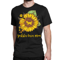 Yorkshire Terrier Mom T  Shirt S U N F L O W E R Y O R K S H I R E T E Classic T-shirt | Artistshot