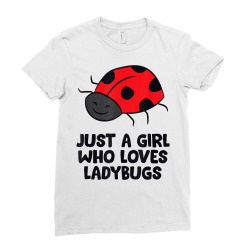just a girl who loves ladybugs t shirt Ladies Fitted T-Shirt | Artistshot