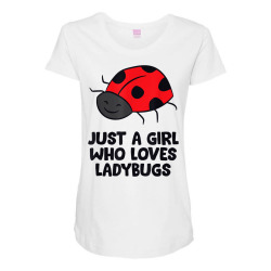 just a girl who loves ladybugs t shirt Maternity Scoop Neck T-shirt | Artistshot