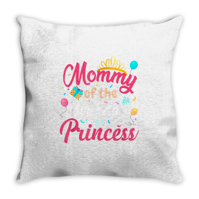 Mommy Of The Birthday Princess Cute Mom Mama Mothers Day T Shirt Throw Pillow Designed By Hazelsage