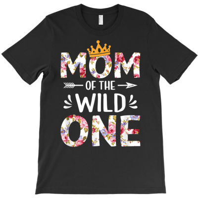 Mom Of The Wild One Shirt Flower Mother's Day T Shirt T-shirt Designed By Anslekarl