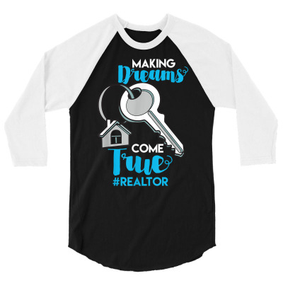 Making Dreams Come True Realtor & Real Estate Agent T Shirt 3/4 Sleeve Shirt Designed By Wumorr