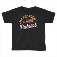 Funny Republican My Pronoun Is Patriot Conservative T Shirt Toddler T-shirt | Artistshot