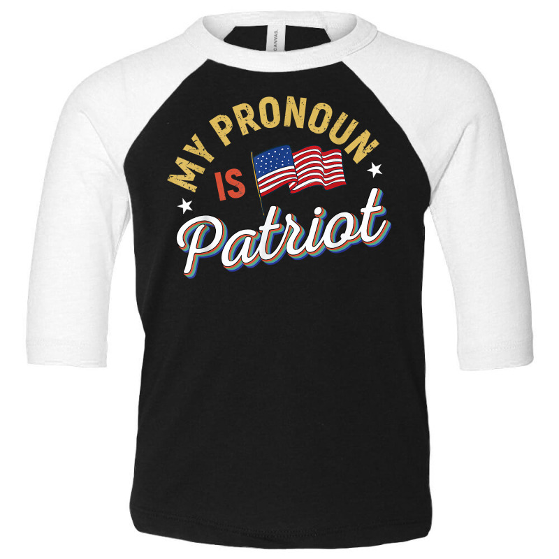 Funny Republican My Pronoun Is Patriot Conservative T Shirt Toddler 3/4 Sleeve Tee | Artistshot