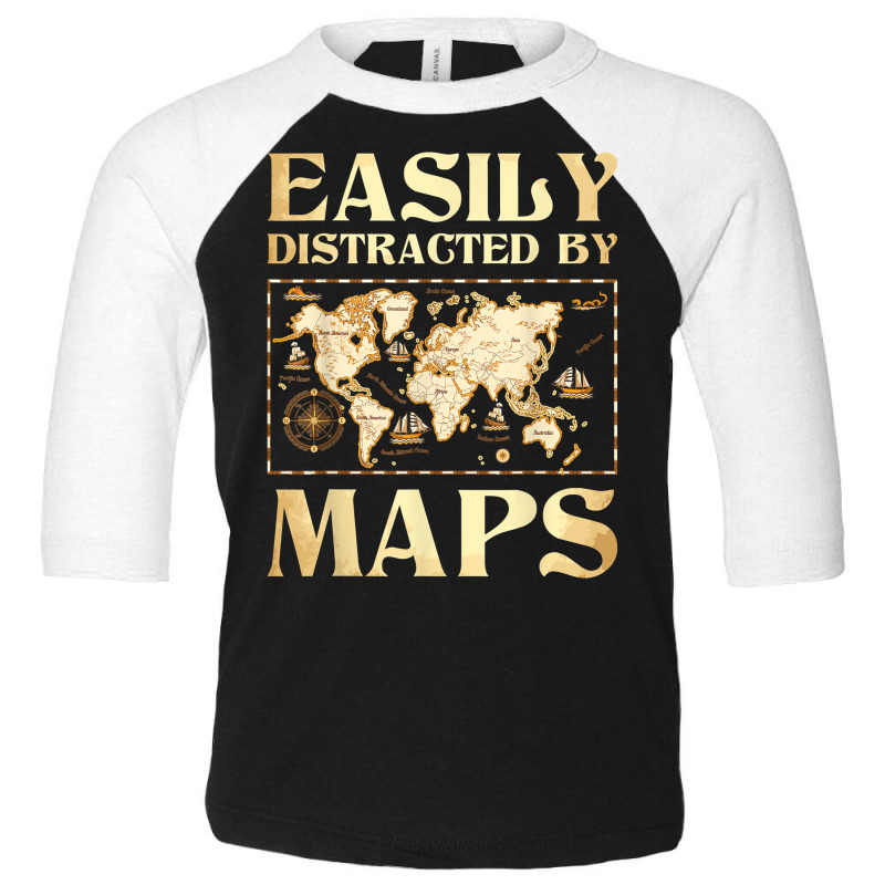 Easily Distracted By Maps   Cartography Geographer Map Lover T Shirt Toddler 3/4 Sleeve Tee | Artistshot