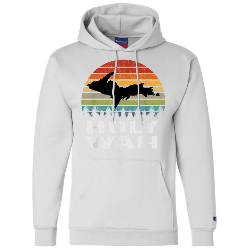 Holy Wah Upper Peninsula Michigan Gifts Yooper T Shirt Champion Hoodie | Artistshot