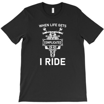 When Life Gets Complicated I Ride9 T-shirt Designed By Entis Sutisna