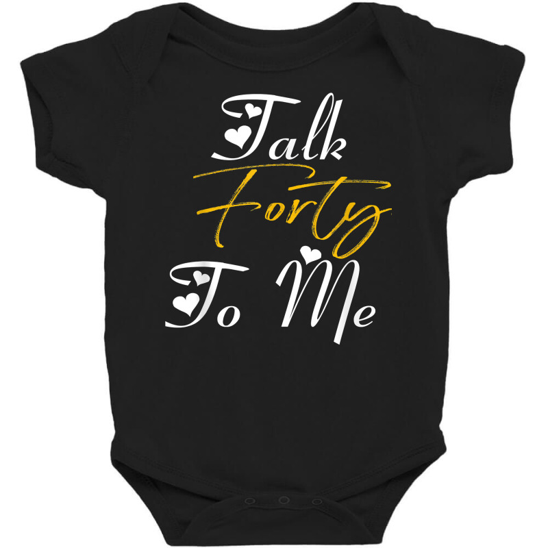 Talk Forty To Me  40th Birthday Gifts For Women  Forty T Shirt Baby Bodysuit | Artistshot