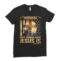 Normal Isn't Coming Back Jesus Is Revelation 14 T Shirt Ladies Fitted T-shirt | Artistshot