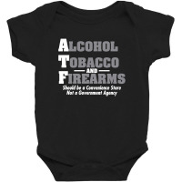 Alcohol, Tobacco And Firearms Should Be A Convenience Store, Not A Gov Baby Bodysuit | Artistshot