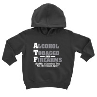 Alcohol, Tobacco And Firearms Should Be A Convenience Store, Not A Gov Toddler Hoodie | Artistshot