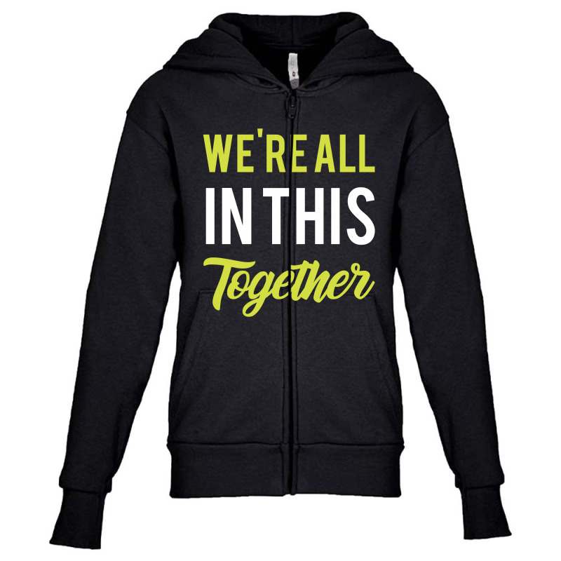 We're All In This Together  - Gift Back To School Funny Youth Zipper Hoodie | Artistshot