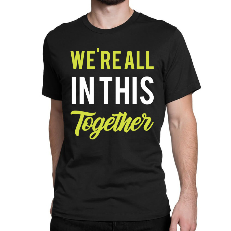 We're All In This Together  - Gift Back To School Funny Classic T-shirt | Artistshot