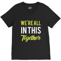 We're All In This Together  - Gift Back To School Funny V-neck Tee | Artistshot