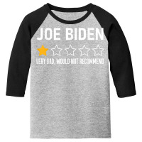 Funny Joe Biden 1 Star Review Very Bad Would Not Recommend T Shirt Youth 3/4 Sleeve | Artistshot