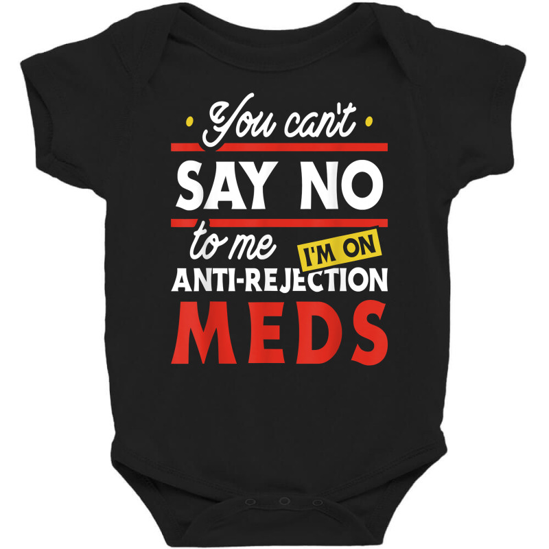 Anti Rejection Meds   Organ Transplant Kidney Liver Surgery T Shirt Baby Bodysuit by atereabag | Artistshot