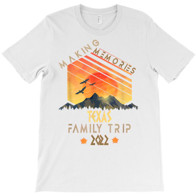Family Trip 2022 Texas Memories Vacation Camping T Shirt T-shirt Designed By Kalista7594