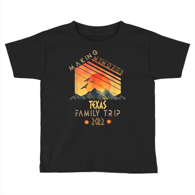 Family Trip 2022 Texas Memories Vacation Camping T Shirt Toddler T-shirt Designed By Kalista7594