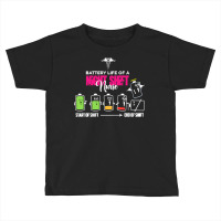 Battery Life Of Night Shift Nurse T  Shirt Battery Life Of Night Shift Toddler T-shirt | Artistshot