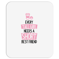 Every Tall Girl Needs A Short Best Friend Mousepad | Artistshot