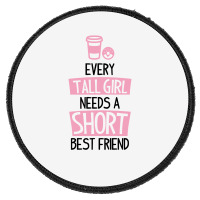 Every Tall Girl Needs A Short Best Friend Round Patch | Artistshot