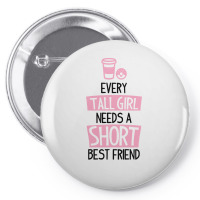 Every Tall Girl Needs A Short Best Friend Pin-back Button | Artistshot