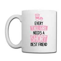 Every Tall Girl Needs A Short Best Friend Coffee Mug | Artistshot