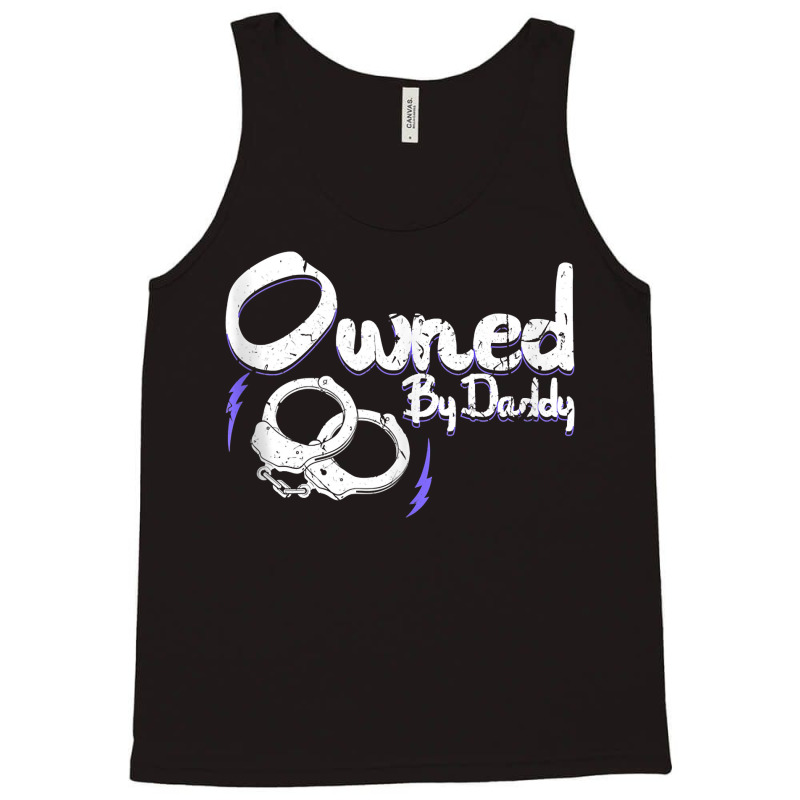 Owned By Daddy Bdsm Submissive Kinky Ddlg Handcuffs Tank Top Tank Top by emaliekrein | Artistshot