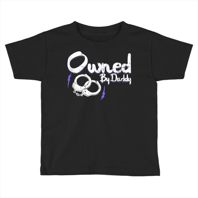 Owned By Daddy Bdsm Submissive Kinky Ddlg Handcuffs Tank Top Toddler T-shirt | Artistshot